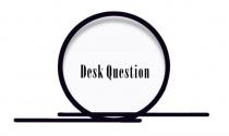 DESK QUESTIONQUESTION