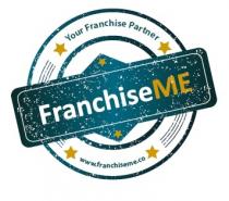 FranchiseME Your Franchise Partner www.franchiseme.co