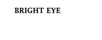 BRIGHT EYE