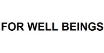 FOR WELL BEINGS