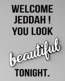 .Welcome Jeddah! You look Beautiful Tonight
