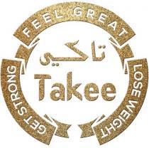 feel great get strong lose weight Takee;تاكي