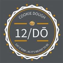 COOKIE DOUGH 12 / DO EAT IT RAW i AS IT'S MEANTTO BE