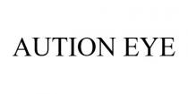 AUTION EYE