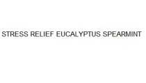 STRESS RELIEF EUCALYPTUS SPEARMINT