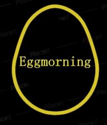 EGGMORNING