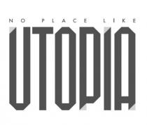 NO PLACE LIKE UTOPIA