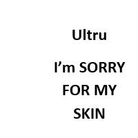 Ultru Iam SORRY FOR MY SKIN