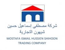 MOSTAFA ISMAIL HUSSIEN SHIHOON TRADING COMPANY;شركة مصطفى إسماعيل حسين شيهون التجارية