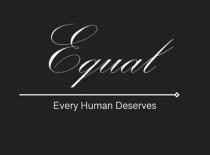 EQUAL Every Human Deserves