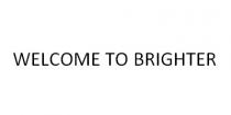 WELCOME TO BRIGHTER