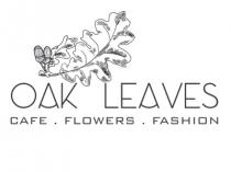 OAK LEAVES CAFE FLOWERS FASHION