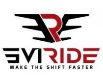ERE EVI RIDE MAKE THE SHIFT FASTER