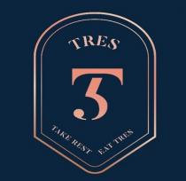 T3 TRES TAKE REST EAT TRES