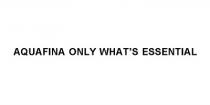 AQUAFINA ONLY WHATS ESSENTIAL