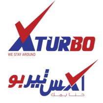 XTURBO WE STAY AROUND;اكس تيربو حنا يمك