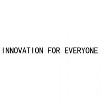 INNOVATION FOR EVERYONE