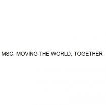 MSC. MOVING THE WORLD, TOGETHER