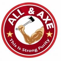 ALL & AXE This Is Strong Purity