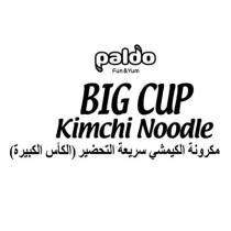 Paldo Fun & Yum BIG CUP Kimchi Noodle;مكرونة الكيمشي سريعة التحضير الكأس الكبيرة