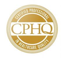 CPHQ CERTIFIED PROFESSIONAL IN HEALTHCARE QUALITY