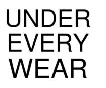UNDER EVERY WEAR