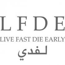 LFDE lfde LIVE FAST DIE EARLY live fast die early;لفدي