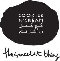 cookies n cream the sweetest thing;كوكيز ن،كريم ذا سويتست ثينج