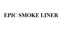 EPIC SMOKE LINER