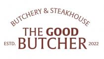 THE GOOD BUTCHER BUTCHERY & STEAKHOUSE ESTD 2022