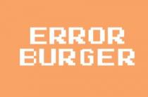 ERROR BURGER