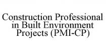 Construction Professional in Built Environment Projects (PMI-CP)