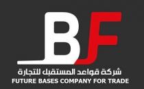 FUTURE BASES COMPANY FOR TRADE BF; شركة قواعد المستقبل للتجارة