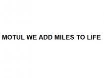 MOTUL WE ADD MILES TO LIFE