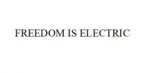 FREEDOM IS ELECTRIC