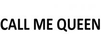 CALL ME QUEEN