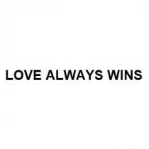 LOVE ALWAYS WINS