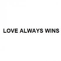 LOVE ALWAYS WINS