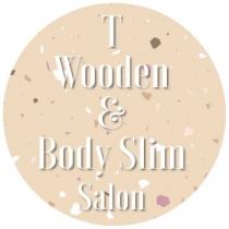 T Wooden & Body Slim Salon