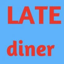 LATE DINER