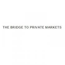 THE BRIDGE TO PRIVATE MARKETS
