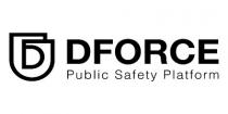 D D DFORCE Public Safety Platform