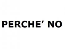 PERCHE` NO