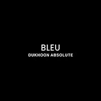 BLEU DUKHOON ABSOLUTE;بلو دخون أبسليوت