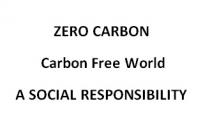 ZERO CARBON Carbon Free World A SOCIAL RESPONSIBILITY
