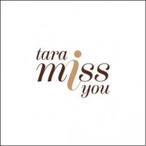 tara miss you
