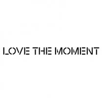 LOVE THE MOMENT