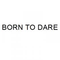 BORN TO DARE