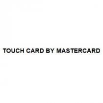 TOUCH CARD BY MASTERCARD