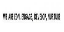 WE ARE EDN. ENGAGE, DEVELOP, NURTURE